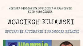 Plakat informujący o spotkaniu autorskim z Wojciechem Kujawskim, które odbedzie się 12 maja o godz. 17.00 w bibliotece